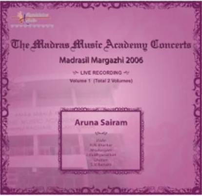 Album of Aruna Sairam - Madrasil Margazhi 2006 - The Music Academy Concerts