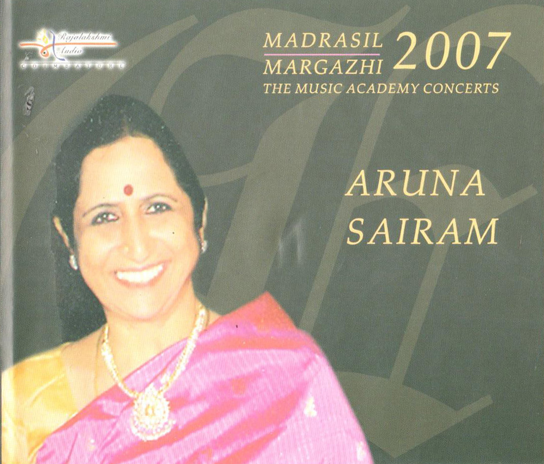 Album of Aruna Sairam - Madrasil Margazhi 2007 - The Music Academy Concerts